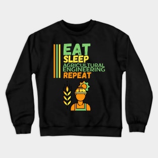 Eat Sleep Agricultural Engineering Repeat Crewneck Sweatshirt